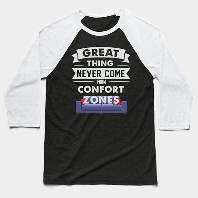 Great Things Never Come From Comfort Zones Baseball T-Shirt by BambooBox